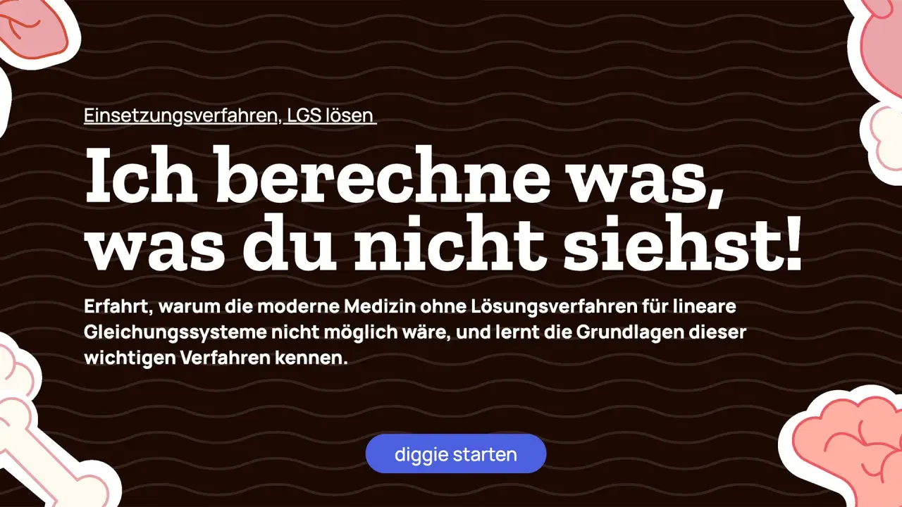 Einsetzungsverfahren: Ich berechne, was du nicht siehst! Moderne Medizin braucht Lösungsverfahren für lineare Gleichungssysteme.