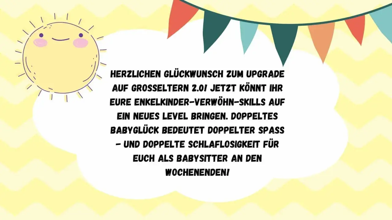 Herzlichen Glückwunsch zum Upgrade auf Großeltern 2.0! Doppelter Babyspaß und doppelte Schlaflosigkeit für euch als Babysitter an den Wochenenden!