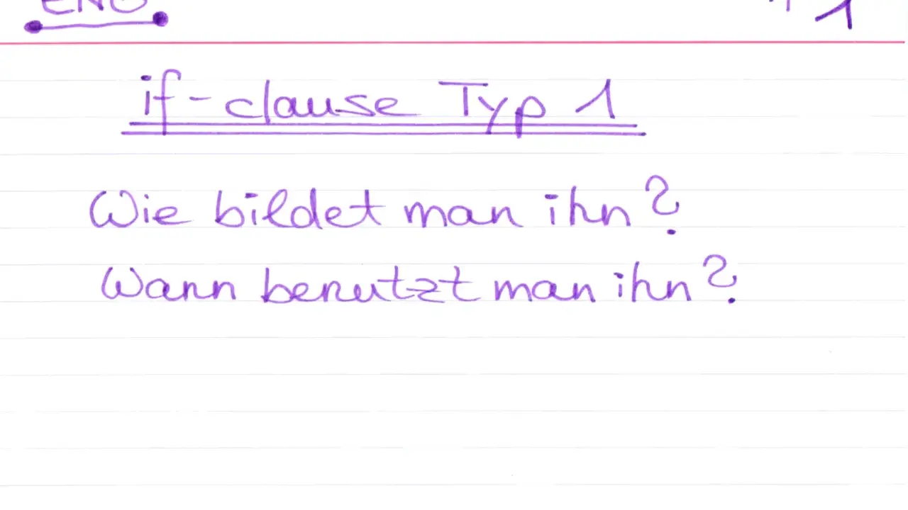 Notizen zu if-clause Typ 1: Wie bildet man ihn? Wann benutzt man ihn?