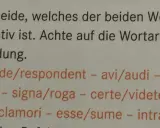Aufgabe 2a: Finde den **Imperativ latein**! Achte auf Wortart und Endung bei: responde/respondent, avi/audi, plaudite/plaudit, signa/roga, certe/videte, clama/clamori, esse/sume, intrate/ante.