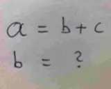 Die Gleichung a = b + c wird umgestellt, um b zu finden: b = a - c.