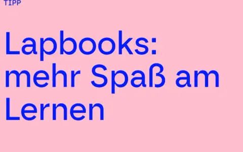 TIPP: Lapbooks machen Lernen zum Erlebnis. Erfahre, was ein Lapbook ist und wie es den Lernprozess bereichert.